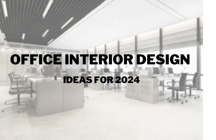 Office Interior Design Ideas for 2024